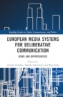 Image for European Media Systems for Deliberative Communication : Risks and Opportunities