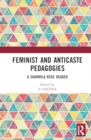 Image for Feminist and anticaste pedagogies  : a Sharmila Rege reader