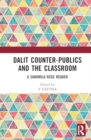 Image for Dalit Counter-publics and the Classroom : A Sharmila Rege Reader