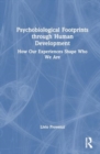 Image for Psychobiological Footprints through Human Development : How Our Experiences Shape Who We Are