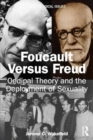 Image for Foucault Versus Freud : Oedipal Theory and the Deployment of Sexuality