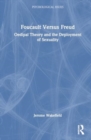Image for Foucault Versus Freud : Oedipal Theory and the Deployment of Sexuality