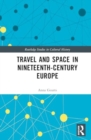 Image for Travel and space in nineteenth-century Europe