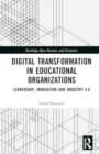 Image for Digital transformation in educational organizations  : leadership, innovation and industry 4.0