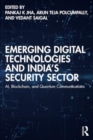 Image for Emerging Digital Technologies and India’s Security Sector : AI, Blockchain, and Quantum Communications