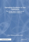 Image for Operational excellence in your organization  : the change agent&#39;s handbook for transformative initiatives
