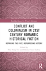 Image for Conflict and Colonialism in 21st Century Romantic Historical Fiction : Repairing the Past, Repurposing History