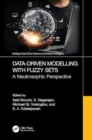 Image for Data-Driven Modelling with Fuzzy Sets : A Neutrosophic Perspective