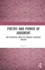 Image for Poetry and Power of Judgment : The Aesthetic Unity of Chinese Classical Poetry