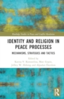 Image for Identity and Religion in Peace Processes : Mechanisms, Strategies and Tactics
