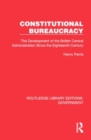 Image for Constitutional bureaucracy  : the development of the British central administration since the eighteenth century