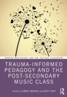 Image for Trauma-Informed Pedagogy and the Post-Secondary Music Class