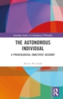 Image for The Autonomous Individual : A Praxeological Enactivist Account