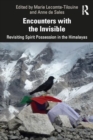 Image for Encounters with the invisible  : revisiting spirit possession in the Himalayas