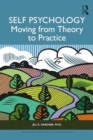 Image for Self Psychology : Moving from Theory to Practice