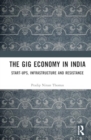 Image for The Gig Economy in India : Start-Ups, Infrastructure and Resistance