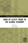 Image for Hubs of Illicit Trade in the Global Economy