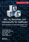 Image for ABC  : AI, blockchain, and cybersecurity for healthcare