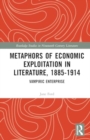 Image for Metaphors of Economic Exploitation in Literature, 1885-1914