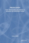 Image for Propaganda : From Disinformation and Influence to Operations and Information Warfare