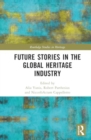 Image for Future Stories in the Global Heritage Industry