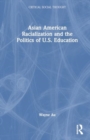 Image for Asian American Racialization and the Politics of U.S. Education