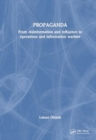 Image for PROPAGANDA : From disinformation and influence to operations and information warfare