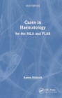 Image for Cases in Haematology : for the MLA and PLAB