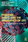 Image for Pandemic, Event, and the Immanence of Life : Critical Reflections on Covid 19