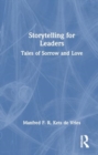 Image for Storytelling for Leaders : Tales of Sorrow and Love