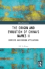 Image for The Origin and Evolution of China&#39;s Names II