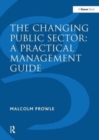 Image for The Changing Public Sector: A Practical Management Guide