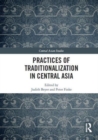 Image for Practices of Traditionalization in Central Asia