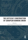 Image for The Difficult Construction of European Banking Union