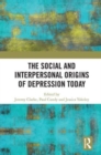 Image for The Social and Interpersonal Origins of Depression Today