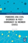 Image for Pandemic-Era Civil Disorder in Post-Communist EU Member States