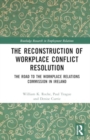 Image for The Reconstruction of Workplace Conflict Resolution