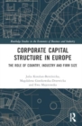 Image for Corporate Capital Structure in Europe : The Role of Country, Industry and Firm Size