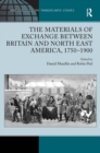 Image for The Materials of Exchange between Britain and North East America, 1750-1900