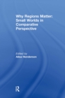 Image for Why Regions Matter: Small Worlds in Comparative Perspective