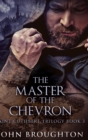 Image for The Master Of The Chevron : Large Print Hardcover Edition
