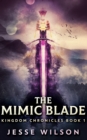 Image for The Mimic Blade (Kingdom Chronicles Book 1)