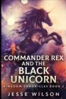 Image for Commander Rex And The Black Unicorn (Kingdom Chronicles Book 2)