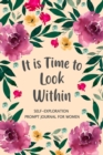 Image for It is Time to Look Within : Self Exploration Prompt Journal, Self Discovery Guided Journal, Happy Journal