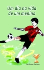 Image for Um dia na vida de um menino : Um dia na vida de um menino que adora futebol