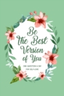 Image for Be The Best Version Of You : One Question a Day for Self-Love, Self Care Journal