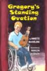 Image for Gregory&#39;s Standing Ovation : A wheelchair-bound fourth grader gets the standing ovation of his life.