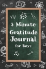 Image for 3 Minute Gratitude Journal for Boys : Journal Prompts for Kids to Teach Practice Gratitude and Mindfulness
