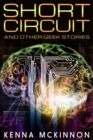 Image for Short Circuit And Other Geek Stories