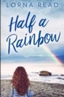 Image for Half A Rainbow : Large Print Edition